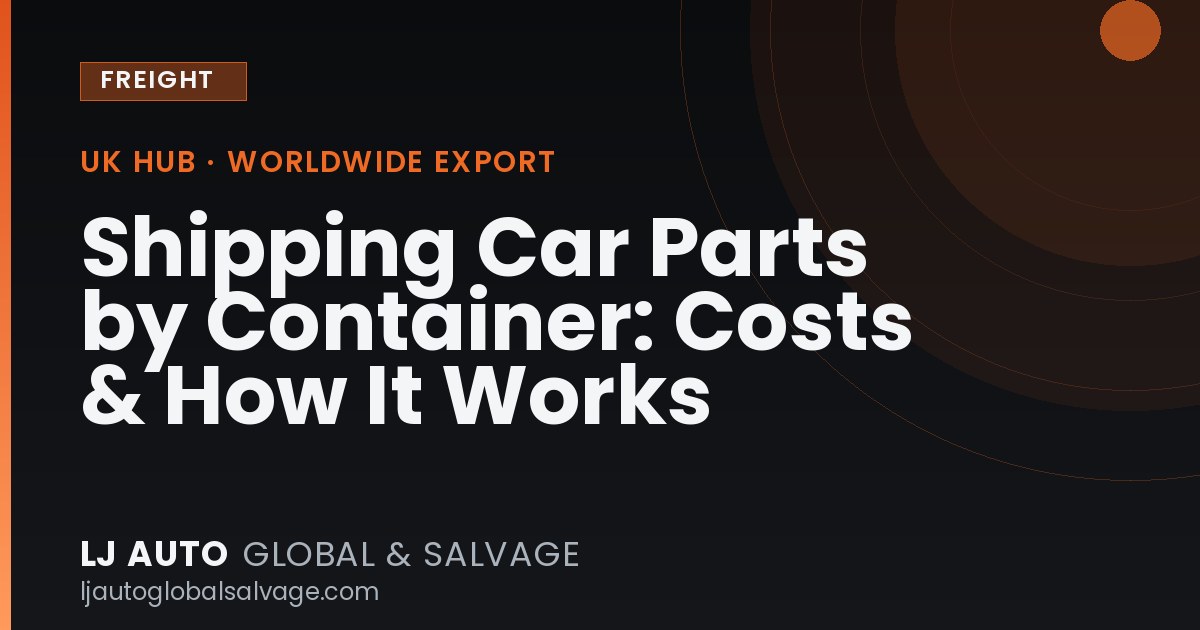 Shipping Car Parts by Container: Costs & How It Works