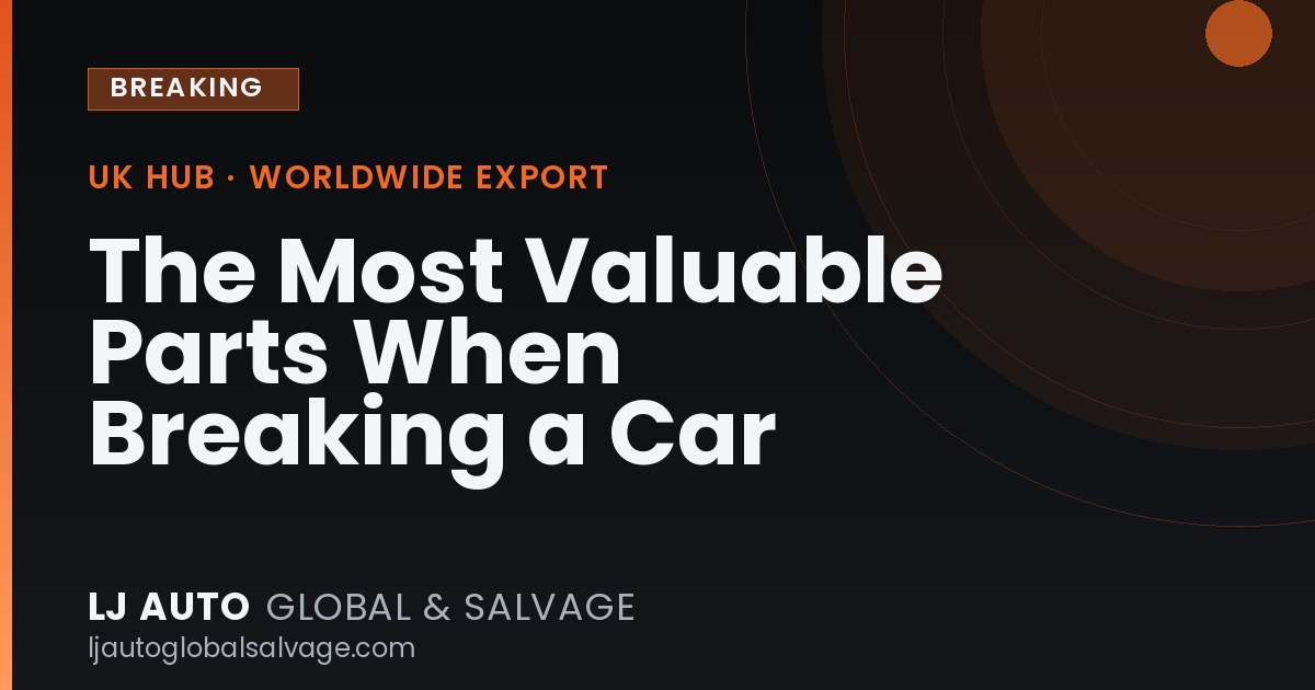 The Most Valuable Parts When Breaking a Car